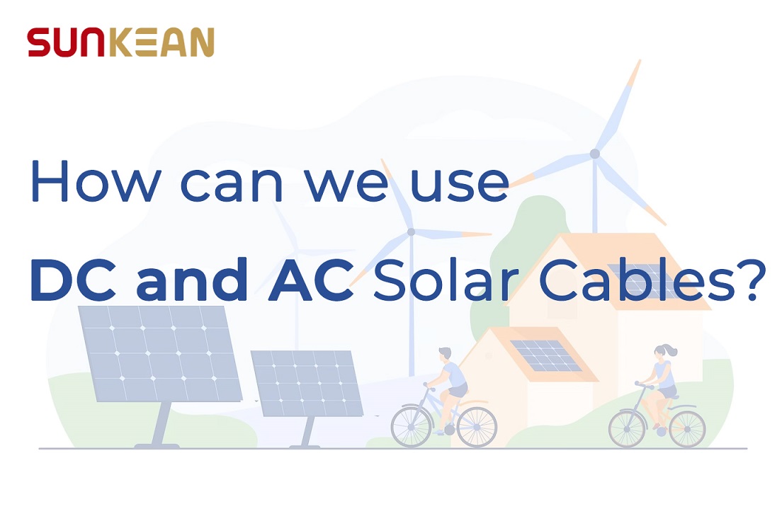 Làm thế nào chúng ta có thể sử dụng Cáp năng lượng mặt trời DC và AC?
        